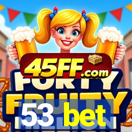 53 bet
